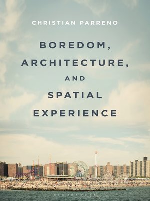 cover image of Boredom, Architecture, and Spatial Experience